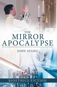 John Ayang [Apocalypse, The Mirror] — The Mirror Apocalypse