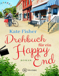Kate Fisher — Drehbuch für ein Happy End