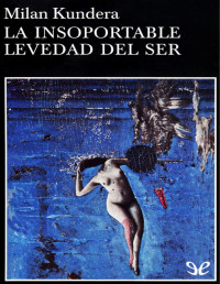 Milan Kundera — La insoportable levedad del ser