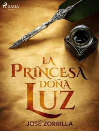 José Zorrilla — La princesa doña Luz