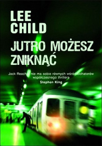 Lee Child — Jutro możesz zniknąć