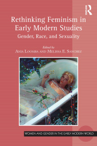 Ania Loomba;Melissa E Sanchez; & Melissa E. Sanchez — Rethinking Feminism in Early Modern Studies