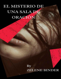 ZELENE BINDER — El Misterio De Una Sala De Oración (Spanish Edition)