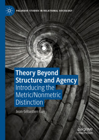 Jean-Sébastien Guy — Theory Beyond Structure and Agency: Introducing the Metric/Nonmetric Distinction