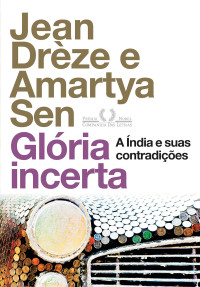 Jean Drèze e Amartya Sen — Glória incerta