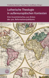 Friederike Nüssel, Hans-Peter Großhans — Lutherische Theologie in außereuropäischen Kontexten