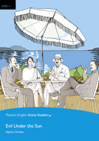 Agatha Christie — Evil Under the Sun - Pearson English Active Readers Level 4