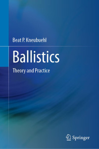 Beat P. Kneubuehl — Ballistics: Theory and Practice