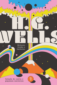 H. G. Wells — Universos Peculiares