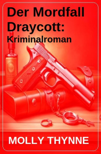 Molly Thynne — Der Mordfall Draycott: Kriminalroman