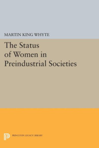 Martin King Whyte — The Status of Women in Preindustrial Societies