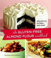 Amsterdam, Elana — The Gluten-Free Almond Flour Cookbook