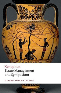 Xenophon, Verity, Anthony — Estate Management and Symposium (Oxford World's Classics)