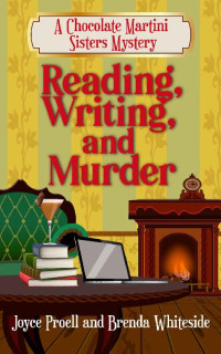 Brenda Whiteside & Joyce Proell — Reading, Writing, and Murder (Chocolate Martini Sisters Mystery Book 2)