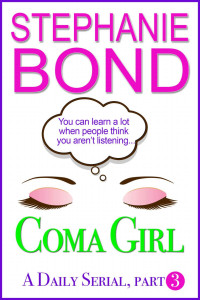 Stephanie Bond — Coma Girl: part 3 (Kindle Single)