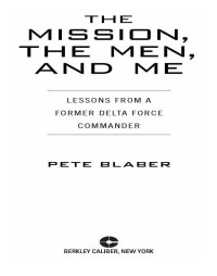 Blaber, Pete — The Mission, The Men and Me - Lessons from a Former Delta Force Commander