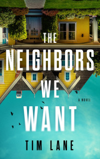 Tim Lane — The Neighbors We Want