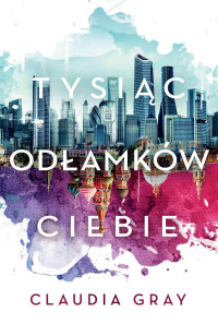 Claudia Grey — Tysiąc odłamków ciebiexx