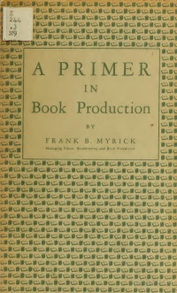 Myrick, Frank B — A primer in book production