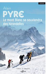 Alain Pyre — Le mont Blanc se souviendra des hirondelles