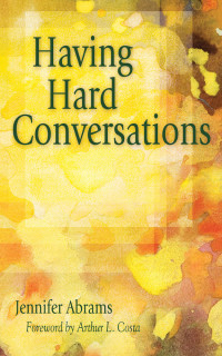 Jennifer Abrams; — Having Hard Conversations