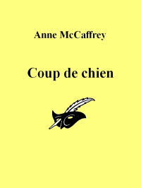 McCaffrey,Anne [McCaffrey,Anne] — Coup de chien
