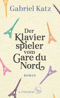 Gabriel Katz — Der Klavierspieler vom Gare du Nord