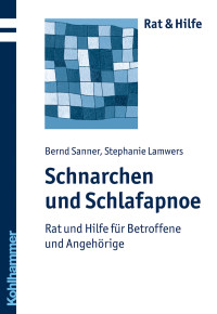 Bernd Sanner;Stephanie Lamwers; & Stephanie Lamwers — Schnarchen und Schlafapnoe