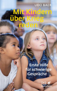 Udo Baer — Mit Kindern über Krieg reden