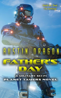 Austin Dragon — Father's Day: A Military Sci-Fi Planet Tamers Novel (Book 1)