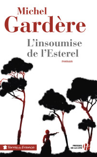 Michel Gardère [Gardère, Michel] — L'insoumise de l'Esterel