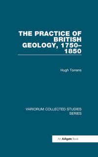 Hugh Torrens — The Practice of British Geology, 1750-1850