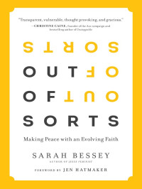 Bessey, Sarah — Out of Sorts: Making Peace with an Envolving Faith