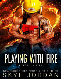 Skye Jordan — Playing with Fire (Forged in Fire)