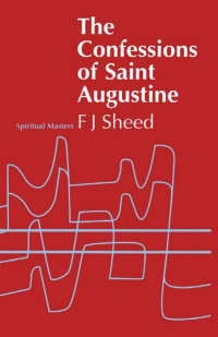 Frank J. Sheed; — Confessions of Saint Augustine