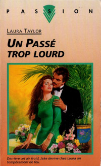 Laura Taylor [Taylor, Laura] — Un passé trop lourd