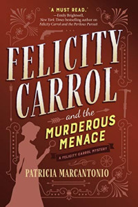 Patricia Marcantonio  — Felicity Carrol and the Murderous Menace