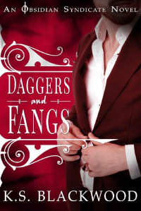 K.S. Blackwood [Blackwood, K.S.] — Daggers and Fangs: A Vampire Paranormal Romance (Obsidian Syndicate Book 3)