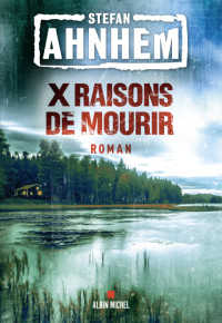 Stefan Ahnhem — X raisons de mourir