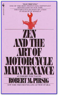 Robert Pirsig — Zen and the art of motorcycle maintenance