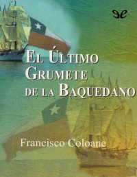 Francisco Coloane — EL ÚLTIMO GRUMETE DE LA BAQUEDANO