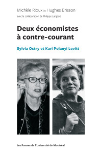 Michèle Rioux, Hughes Brisson — Deux économistes à contre-courant. Sylvia Ostry et Kari Polanyi Levitt