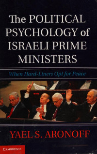 Aronoff, Yael, 1968- author — The political psychology of Israeli Prime Ministers : when hard-liners opt for peace