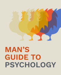 Mark Derian — Man's Guide to Psychology: The Integrated Principles of Consciousness and Liberty