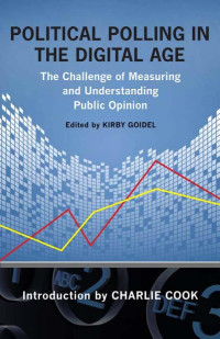 Kirby Goidel, Charlie Cook — Political polling in the digital age: the challenge of measuring and understanding public opinion