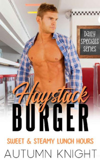 Autumn Knight — Haystack Burger: Sweet & Steamy Lunch Hours