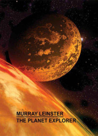 Murray Leinster — The Planet Explorer