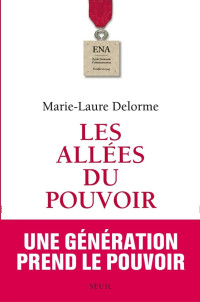 Marie-Laure Delorme [Delorme, Marie-Laure] — Les allées du pouvoir
