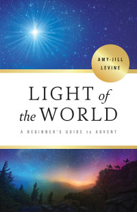 Levine, Amy-Jill; — Light of the World - [Large Print]: A Beginner's Guide to Advent