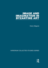 Taylor & Francis Group — Image and Imagination in Byzantine Art